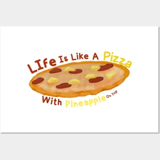 life is like a pizza, with pineapple on top. Posters and Art